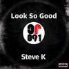 Look So Good - Steve K