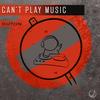 Can't Play Music (Explicit) - Duton&David Hill