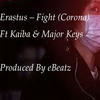 Fight (Corona) - Erastus&Kaiba&Major Keys
