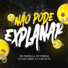 Não Pode Explanar (Explicit) - MC Magrella&Dj Caio Vieira&MC Morena&DJ WG DO SS