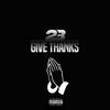 Give Thanks (Explicit) - 23 Unofficial