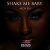 Shake Me Baby (Original Mix) - Aldy Th