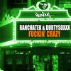 F**kin' Crazy (Original Mix) - RanchaTek&DurtysoxXx