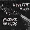 Violence OR Music - D Proffit&Loose1