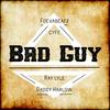 Bad Guy (Explicit) - Cyfë&Foevabeatz&Daddy Harlow&Ray Lyle