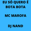 Eu Só Quero É Bota Bota (Explicit) - DJ Nand&Mc Marofa