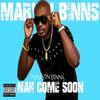 Nah Come Soon (Explicit) - Marvin Binns