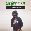 3 Jayslapit (Explicit) - Skengdo&AM