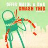 Smash This (Original Mix) - Offir Malol&D&a