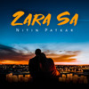 Zara Sa - Nitin Patkar