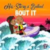 'Bout It(feat. Ballad) - His-Story&Ballad