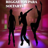 Reggaetón para soltarte - DJ Star