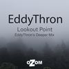 Lookout Point (Deeper Mix) - EddyThron