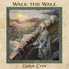 Walk the Wall - Galen Crew