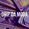 Drip da Moda (Explicit) - Tecca