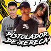 Pistolador de Xereca (Explicit) - Mc Novato&Ligeirinho RD&Mc Belinha