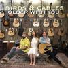 Older with You - birds&Cables