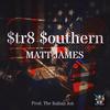 $tr8 $outhern (Explicit) - Matt James&Matthew Corona&The Italian Job