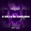 A VOLTA DO CAPELINHA (Explicit) - MC CH1NNA&MC Salez&DJ LEO DA ZS