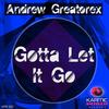Gotta Let It Go (East Coast Mix) - Andrew Greatorex