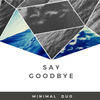 Say goodbye (Instrumental) - Minimal Duo