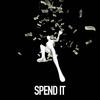Spend It - Money Money