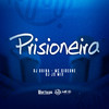 Prisioneira (Explicit) - DJ Guina&DJ JS MIx&MC Gideone