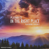 In the Right Place - PlayWryte&Fiveoh!1