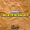 I Believe In Angels (Original Edit Mix) - Hannibal