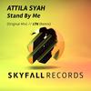 Stand By Me (Original Mix) - Attila Syah