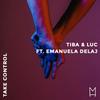 Take Control - luc&TIBA&Emanuela Delaj