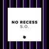 No Recess - S.O.