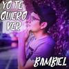 Yo Te Quiero Ver - Bambiel