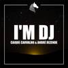 I'm DJ (Original Mix) - Caique Carvalho&Andre Rezende