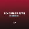 Geme Pra Ouvir / Não Fala Meu Nome - Dj Phzin (Explicit) - DJ PHZIN