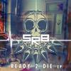 Ready 2 Die (Original Mix) - SRB