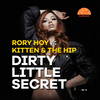 Dirty Little Secret (Original) - Kitten&Rory Hoy&THE HIP