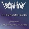 Lonely at the Top(feat. Tg1 & Chilla Jones) (Explicit) - Champagne Gang&TG1&Chilla Jones