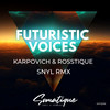 Futuristic Voices (SNYL Remix) - Karpovich&Rosstique&SNYL