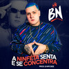 A Ninfeta Senta e Se Concentra (Explicit) - MC BN&DJ NpcSize