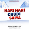 Hari Hari Chudi Saiya - Sikandar Raj