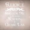 Rejoice(feat. Katrin & Grime Lab) - Sing for Me&Katrin&Grime Lab