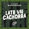 Late Vai Cachorra (Explicit) - MC GUH SR&MC Guto VGS&DJ CASSIMIRO