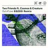 Out Of Love - Egzod&Two Friends&Cosmos & Creature