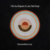 Summertime Low (Explicit) - Old Sea Brigade&Luke Sital-Singh