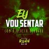 Eu vou sentar (Explicit) - DJ Ruan da VK&Wallace Ruan