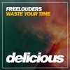 Wast Your Time (Original Mix) - Freelouders