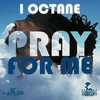 Pray for Me - I-Octane