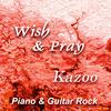 Wish & Pray (Remix Version) - Kazoo
