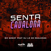 Senta Cavalona (Explicit) - MC Godoy&DJ LD de Realengo&Carlos Alberto Feitoza de Oliveira